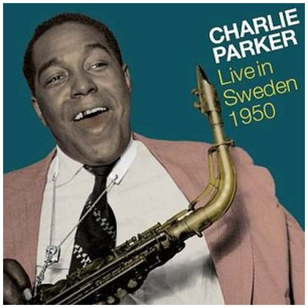チャーリー・パーカー（as）/ ライブ・イン・スウェーデン 1950【CD 